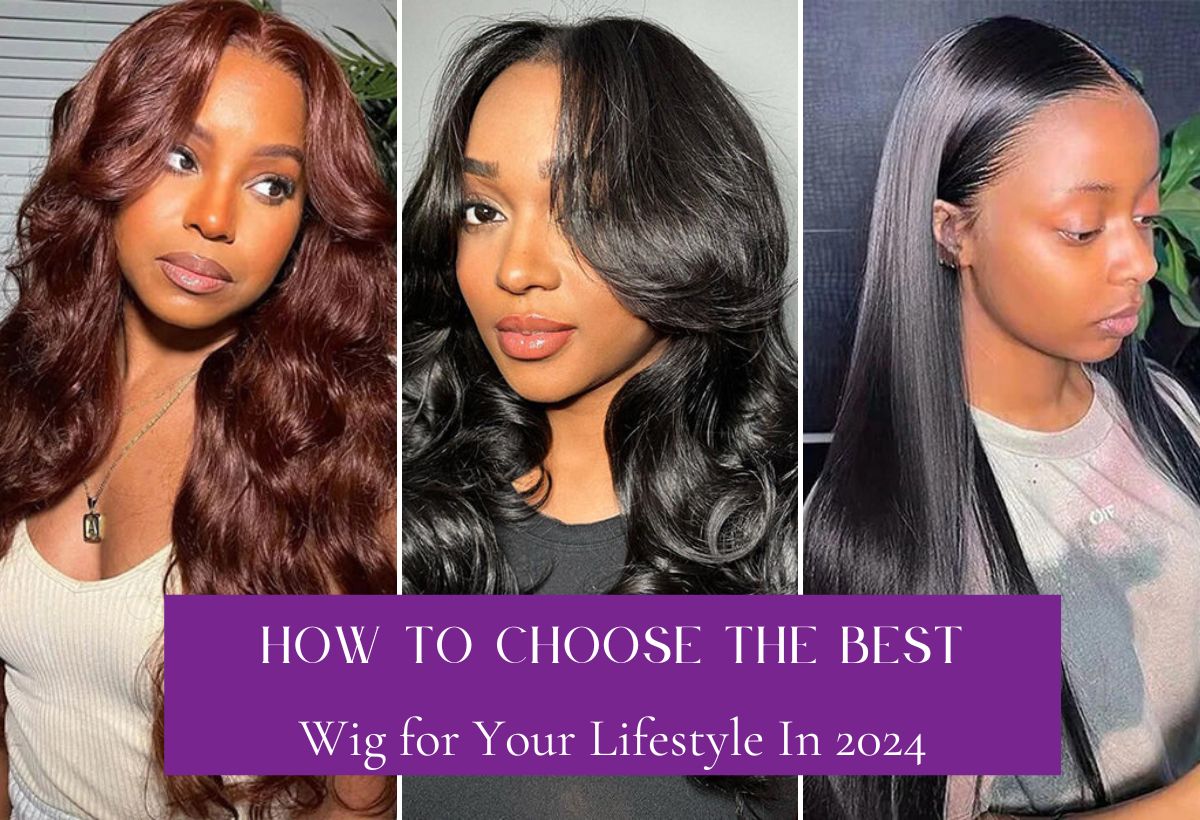 How To Choose The Best Wig For Your Lifestyle In 2024   How To Choose The Best Wig For Your Lifestyle In 2024 